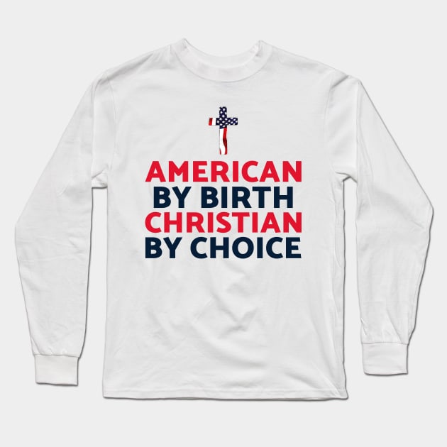 American by birth Christian by choice Long Sleeve T-Shirt by FTLOG